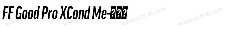 FF Good Pro XCond Me字体转换 FF Good Pro XCond Me字体转换
